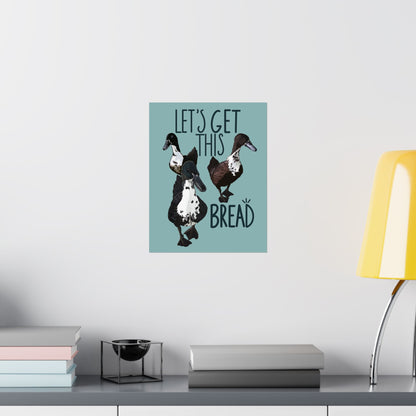 Let’s Get This Bread Poster | Funny Duck-Themed Wall Art for Food and Hustle Lovers