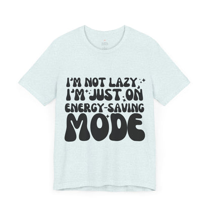 Im on Energy-Saving Mode Funny T-Shirt | Unisex Cotton Tee | Casual Graphic Shirt for Everyday Comfort | S-3XL Sizes Available