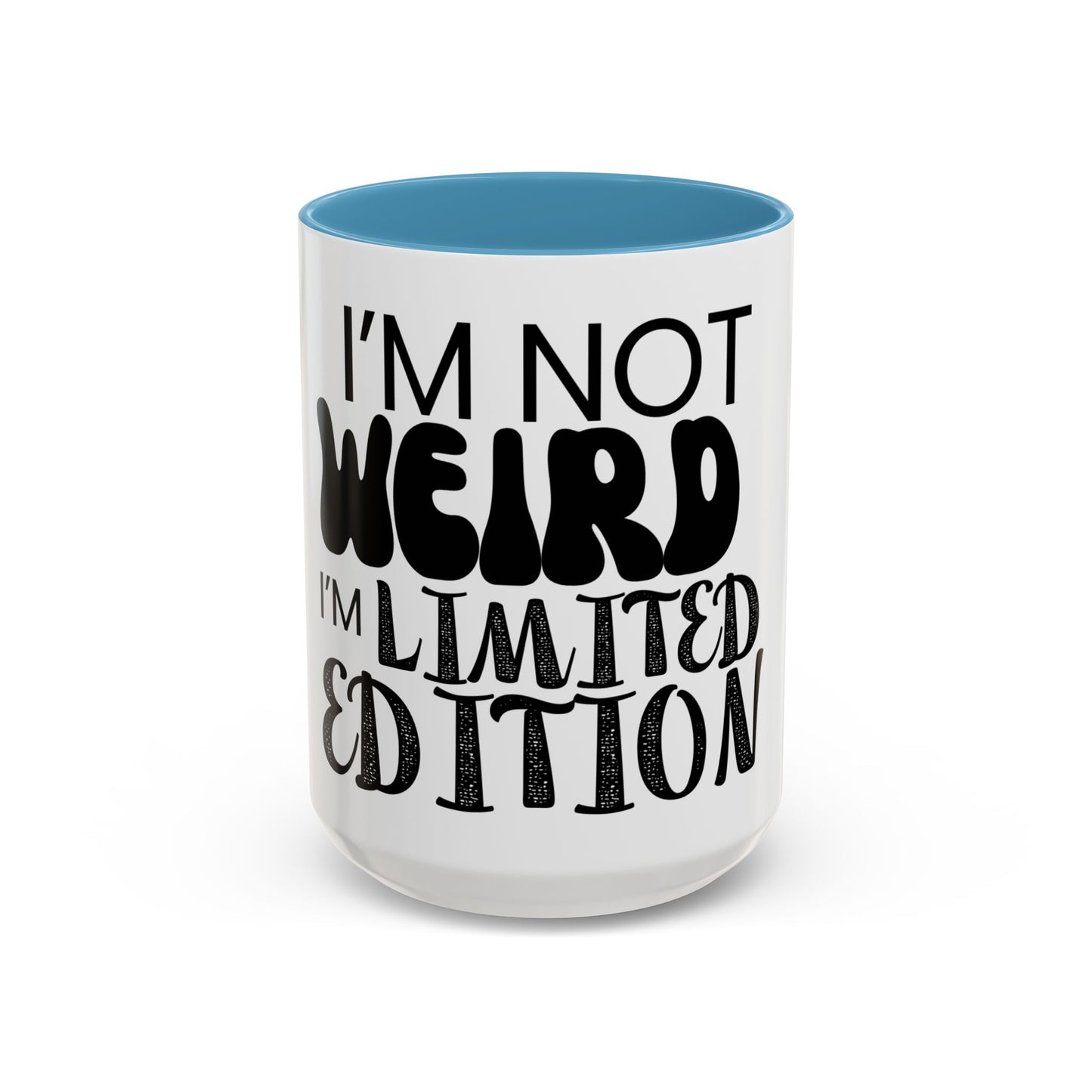 Im Not Weird, Im Limited Edition, Funny Mug | Quirky Gift for Friends & Family | 11oz + 15oz Ceramic Mug | Unique Gift for Coffee Lovers