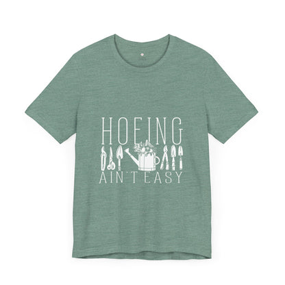 Gardening T-Shirt, Hoeing Ain't Easy Tee, Unisex Garden Shirt, Plant Lover Gift, Funny Gardening Top