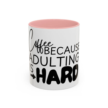 Adulting is Hard Coffee Mug | Funny Gift for Coworkers | Quirky Office Humor | 11oz, 15oz Ceramic Cup