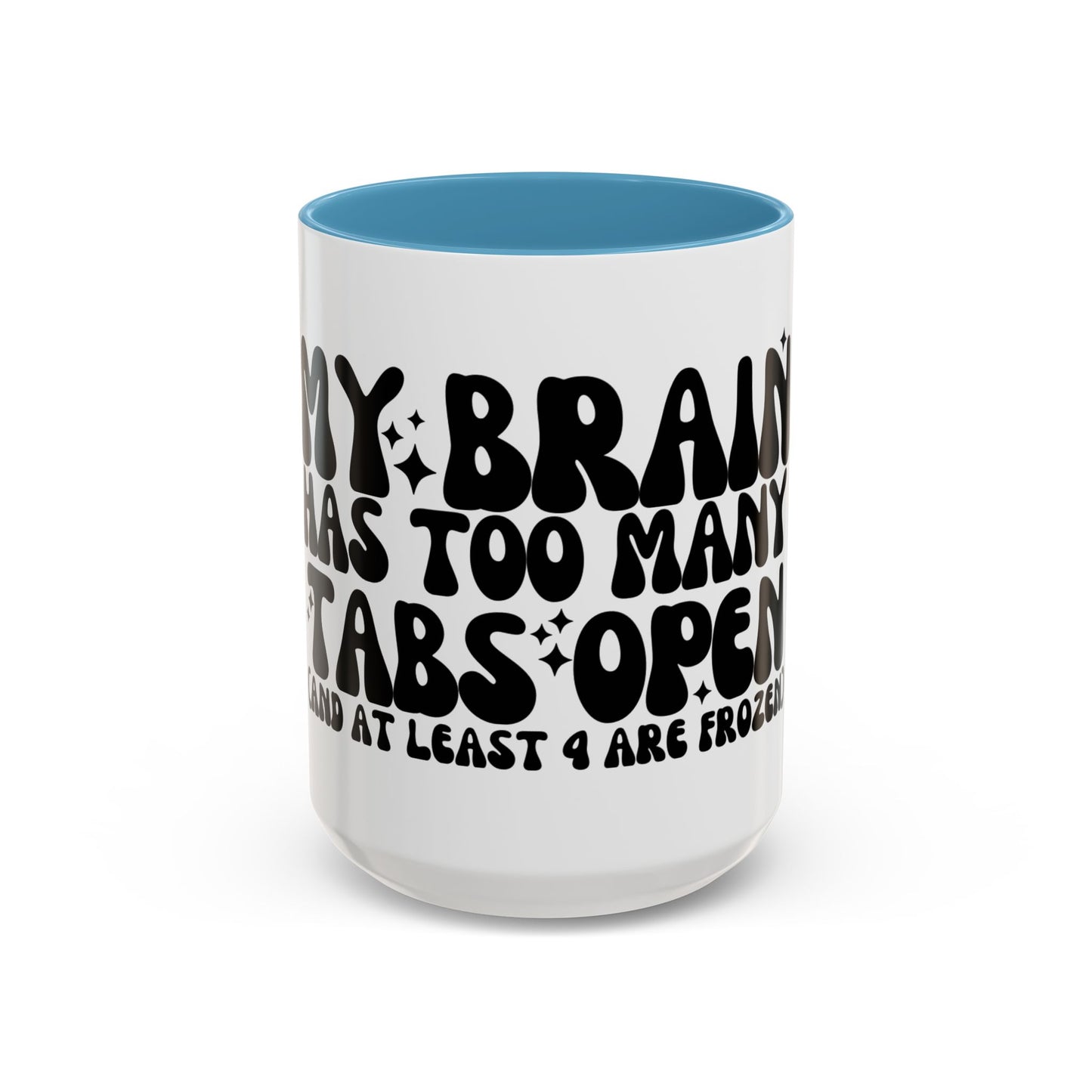 My Brain Has Too Many Tabs Open" Funny Coffee Mug | Sarcastic Gift for Friends & Coworkers | 11oz , 15oz Ceramic Mug | Quirky Office Humor