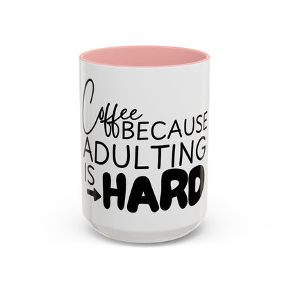 Adulting is Hard Coffee Mug | Funny Gift for Coworkers | Quirky Office Humor | 11oz, 15oz Ceramic Cup