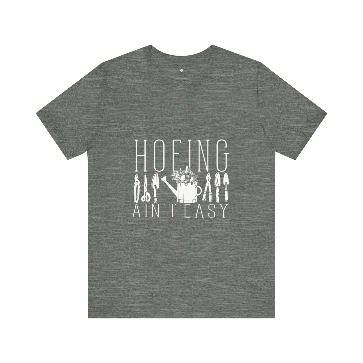 Gardening T-Shirt, Hoeing Ain't Easy Tee, Unisex Garden Shirt, Plant Lover Gift, Funny Gardening Top