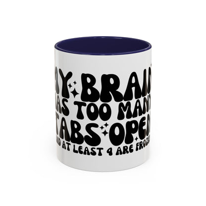 My Brain Has Too Many Tabs Open" Funny Coffee Mug | Sarcastic Gift for Friends & Coworkers | 11oz , 15oz Ceramic Mug | Quirky Office Humor