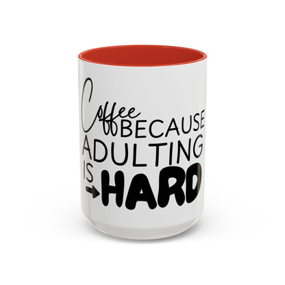 Adulting is Hard Coffee Mug | Funny Gift for Coworkers | Quirky Office Humor | 11oz, 15oz Ceramic Cup