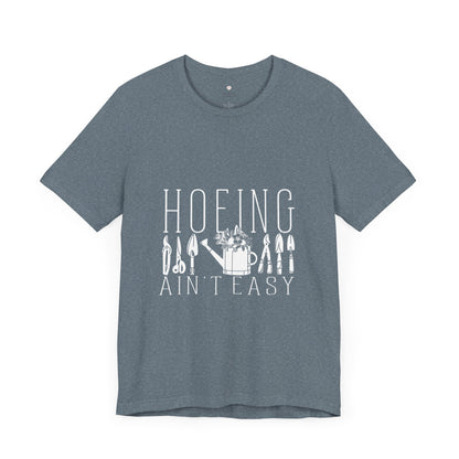 Gardening T-Shirt, Hoeing Ain't Easy Tee, Unisex Garden Shirt, Plant Lover Gift, Funny Gardening Top