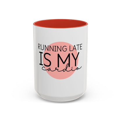 Running Late Is My Cardio Funny Coffee Mug | Quirky Gift for Friends & Coworkers | 11oz, 15oz Ceramic Mug | Sarcastic Office Humor