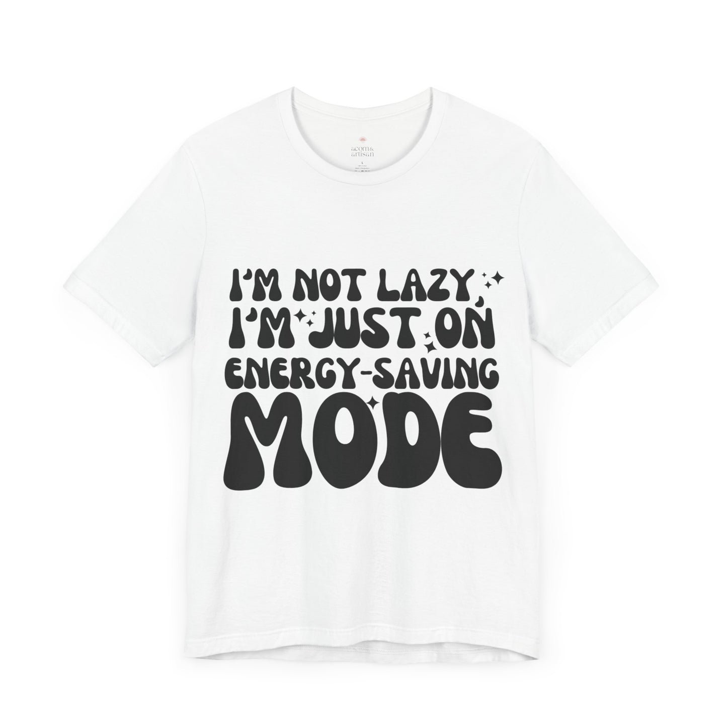 Im on Energy-Saving Mode Funny T-Shirt | Unisex Cotton Tee | Casual Graphic Shirt for Everyday Comfort | S-3XL Sizes Available