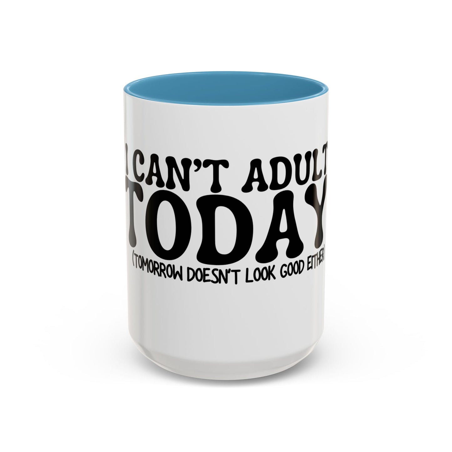 I Cant Adult Today, Funny Coffee Mug | Sarcastic Gift for Friends, Coworkers | 11oz, 15oz Ceramic Mug | Quirky Office Humor