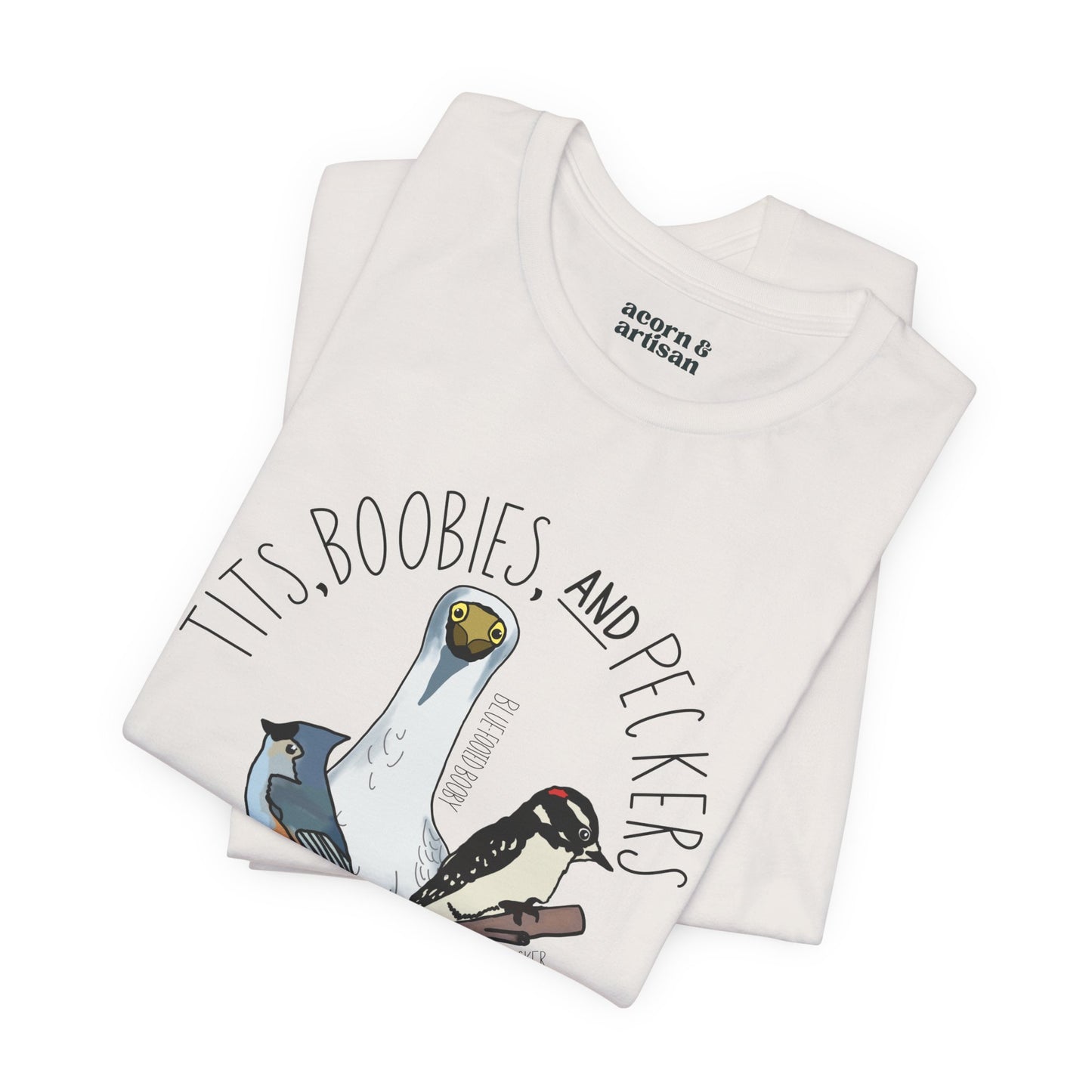 Tits, Boobies & Peckers T-Shirt | Funny Bird Lover Gift for Pun Enthusiasts