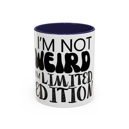 Im Not Weird, Im Limited Edition, Funny Mug | Quirky Gift for Friends & Family | 11oz + 15oz Ceramic Mug | Unique Gift for Coffee Lovers