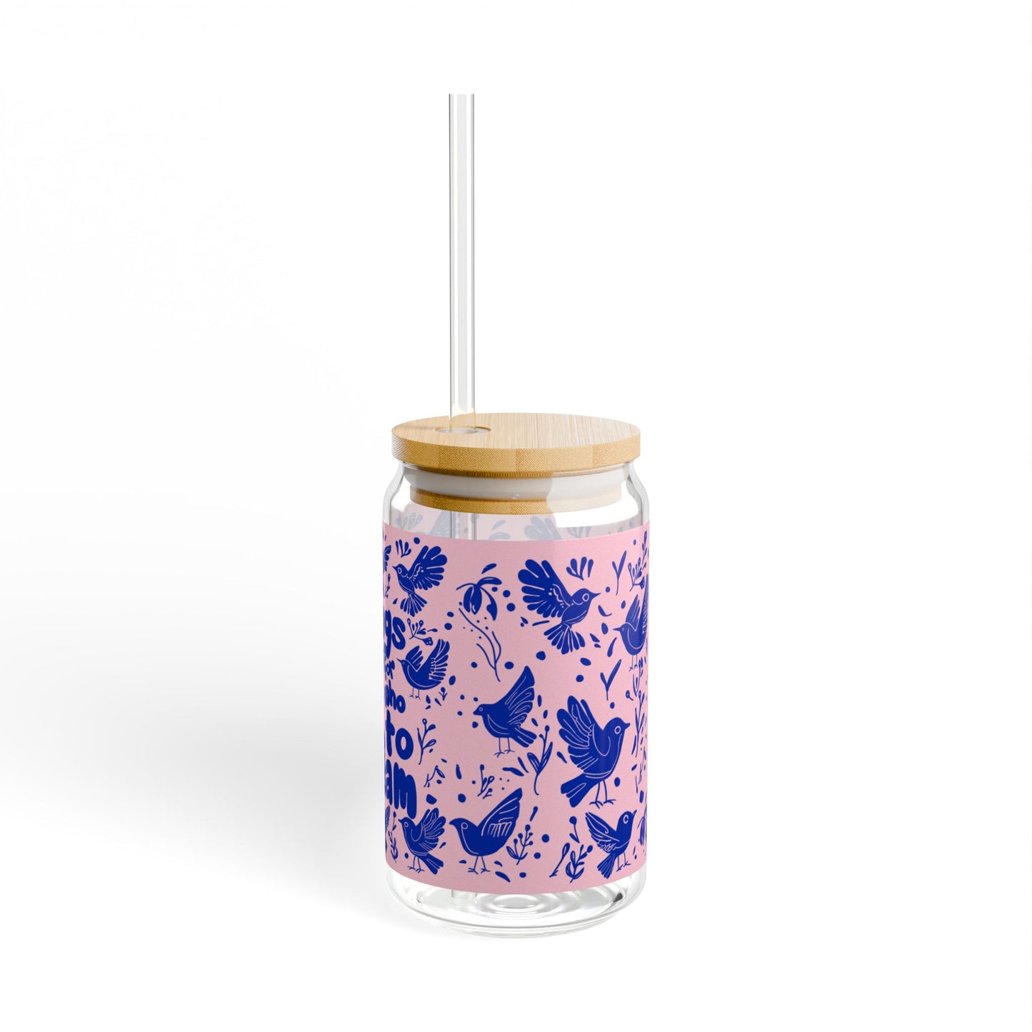 Reusable glass sipper with eco-friendly bamboo lid and straw, designed with a whimsical bird-themed and motivational quote pattern. Perfect for gifting or everyday use.