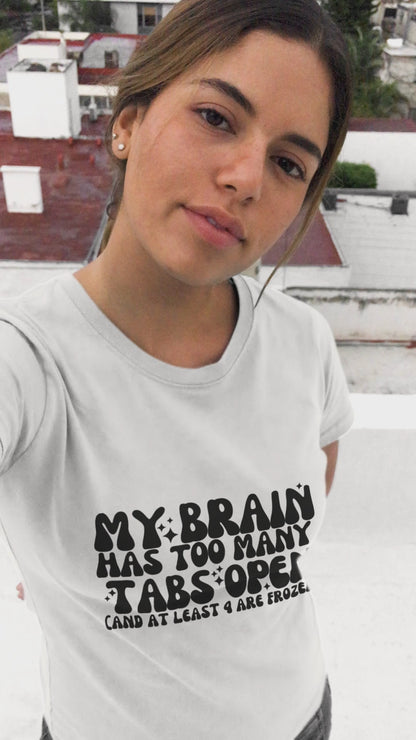 My Brain Has Too Many Tabs Open, Funny T-Shirt | Sarcastic Graphic Tee | Unisex Sizes S-3XL | Humor Gift for Friends & Family